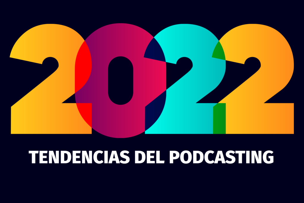 Las tendencias del podcasting para 2022