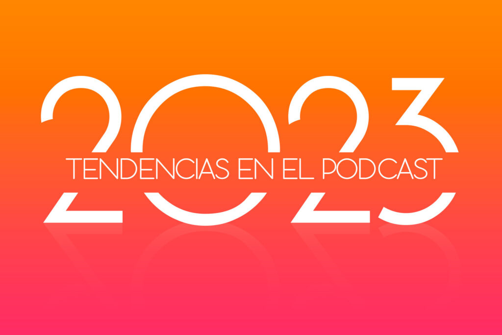 Las diez tendencias del podcast para 2023