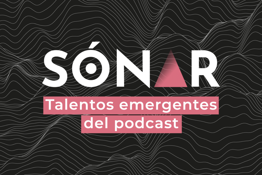 Sónar - Los podcasts más prometedores